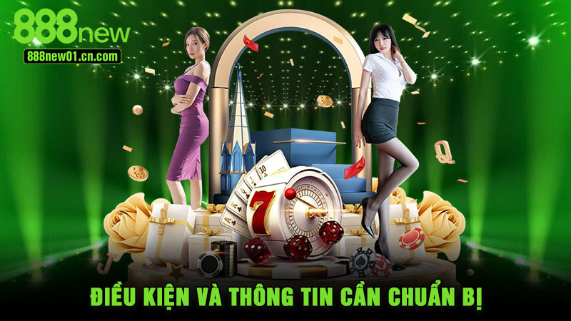 Điều kiện và thông tin cần chuẩn bị