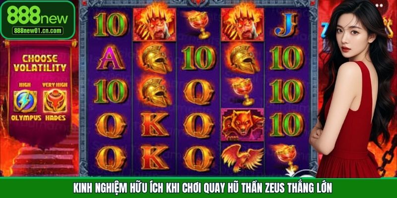 Kinh nghiệm hữu ích khi chơi quay hũ thần Zeus thắng lớn
